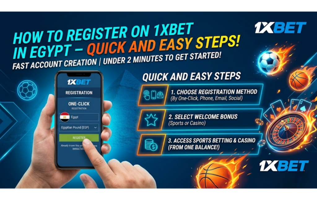 How to Register on 1xBet in Egypt – Quick and Easy Steps
